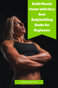 Build Muscle Faster with the 5 Best Bodybuilding Books for Beginners