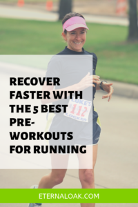 Recover Faster with the 5 Best Pre-Workouts for Running