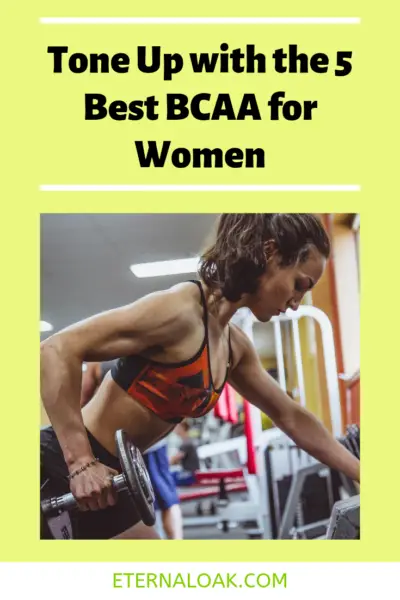 Tone Up With The 5 Best BCAA For Women Eternal Oak   Tone Up With The 5 Best BCAA For Women 400x600 