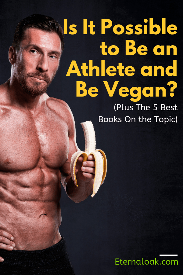 Is It Possible to Be an Athlete and Be Vegan_ (Plus The 5 Best Books On the Topic)