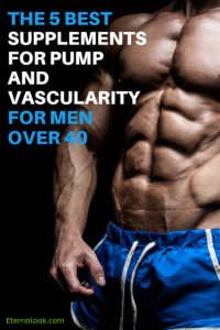 The 5 Best Supplements for Pump and Vascularity for Men Over 40