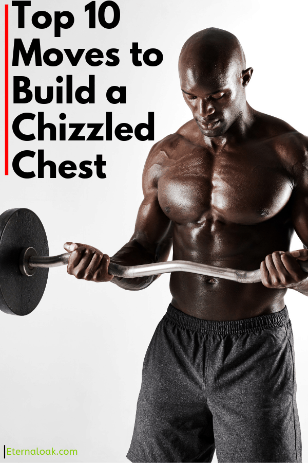 Top 10 Moves to Build a Chizzled Chest