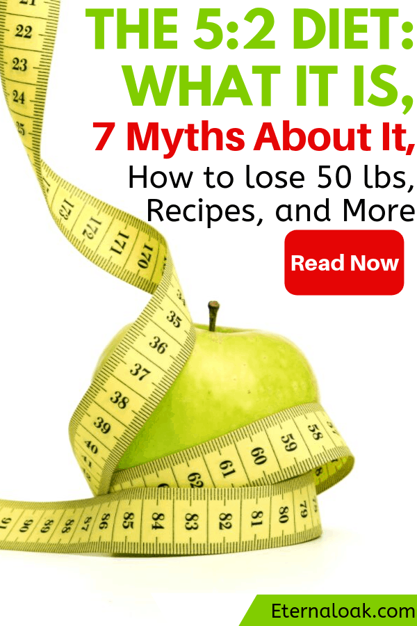 The 5,2 diet, 7 Myths About It, How to lose 50 lbs, Recipes, and More